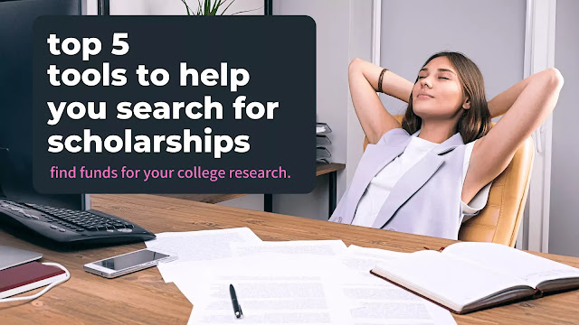 top 5 tools to help you search for scholarships and find funds for your college research.