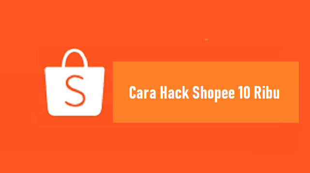 Cara Hack Shopee 10 Ribu