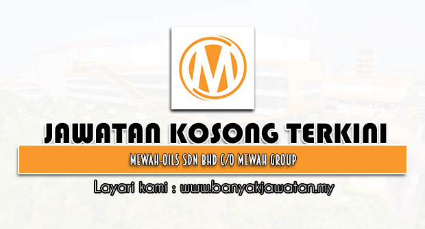 Jawatan Kosong 2022 di Mewah-Oils Sdn Bhd co Mewah Group