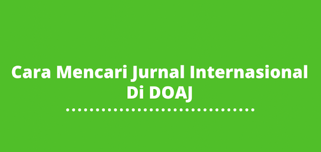 Cara Mencari Jurnal Internasional Lewat Online Di DOAJ