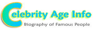 Celebrity Age Info | Celeb Biography, Net Worth | Freebies