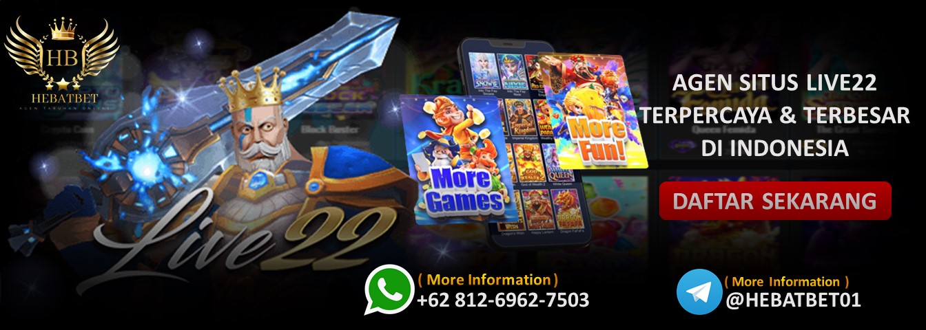  LIVE22 : DAFTAR SITUS SLOT LIVE22 HEBATBET