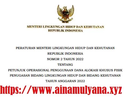 Peraturan Menteri LHK atau Permen LHK Nomor 2 Tahun 2022 Tentang Petunjuk Operasional Penggunaan DAK Fisik Penugasan Bidang LHK Tahun 2022