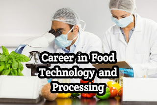 How to Start career in Food technology and Processing.