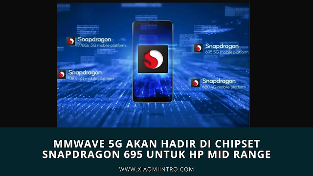 MMWAVE 5G Akan Hadir Di Chipset Snapdragon 695 Untuk HP Mid Range