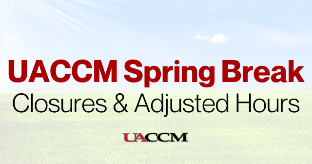 Text says, "UACCM Spring Break Closures & Adjusted Hours. UACCM."