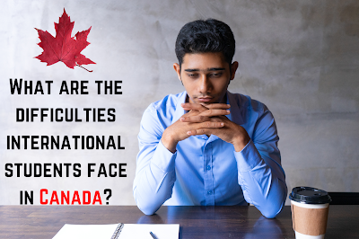 What are the difficulties international students face in Canada?
