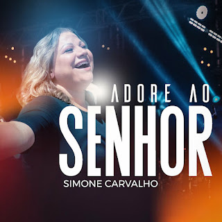 Baixar Música Gospel Adore Ao Senhor - Simone Carvalho Mp3