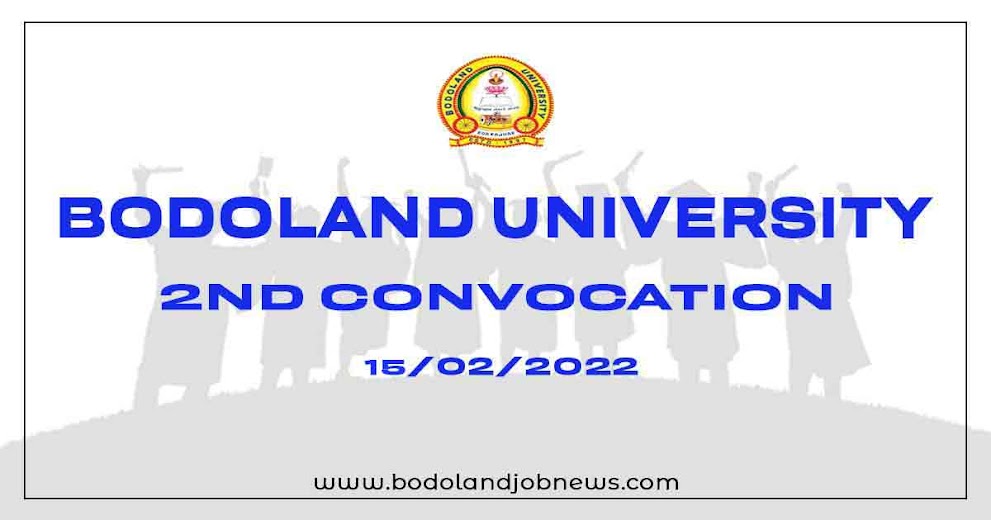 BODOLAND UNIVERSITY 2ND CONVOCATION 2022 TO BE HELD ON 15TH FEB: REHEARSAL ON 12TH FEB