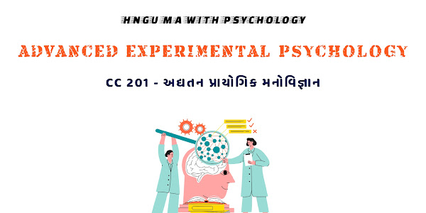HNGU M.A - CC 201 - ADVANCED EXPERIMENTAL PSYCHOLOGY