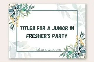 Titles-for-junior-in-freshers-party