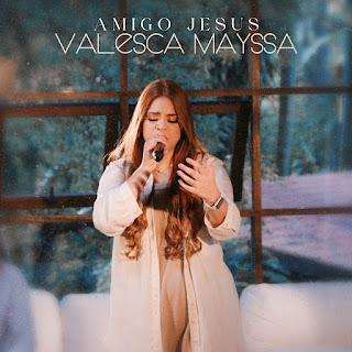 Baixar Música Gospel Amigo Jesus - Valesca Mayssa Mp3