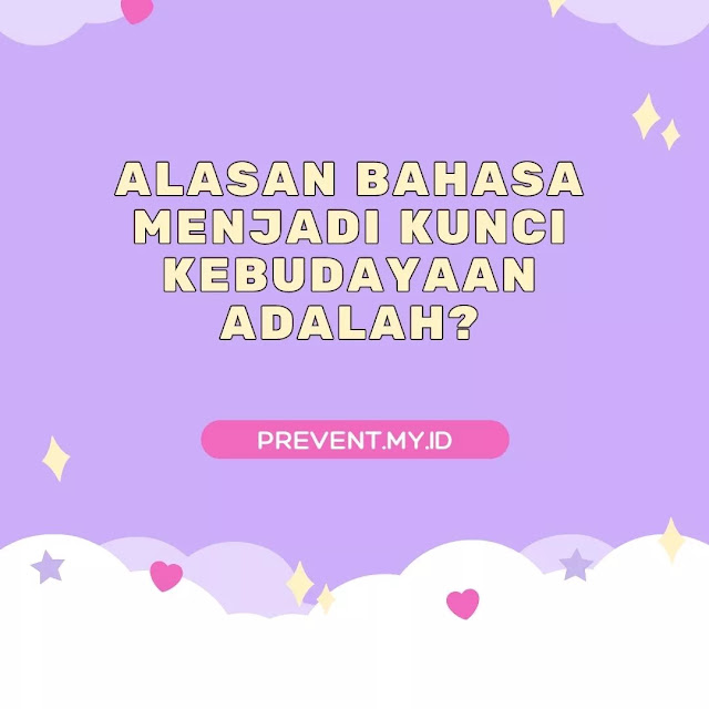 Alasan bahasa menjadi kunci kebudayaan adalah