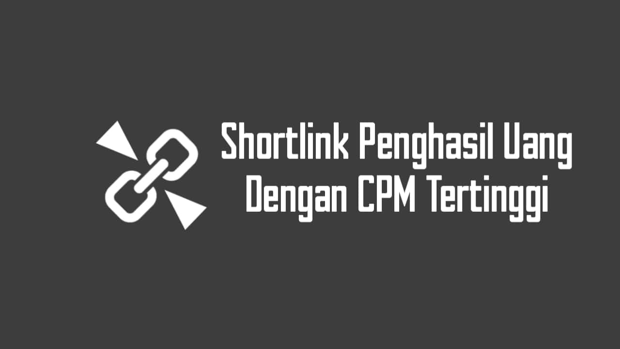 6 Shortlink Penghasil Uang dengan CPM Tertinggi