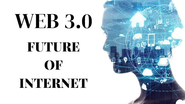 What is Web 3.0? Why Web 3.0 Is Future Of Internet?