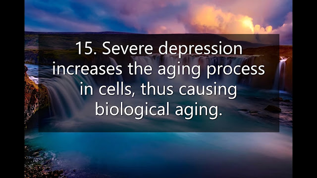 15. Severe depression increases the aging process in cells, thus causing biological aging.