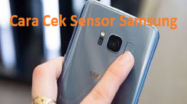  Ada banyak sekali sensor yang tertanam atau terdapat disetiap Smartphone seperti sensor P Cara Cek Sensor Samsung Terbaru