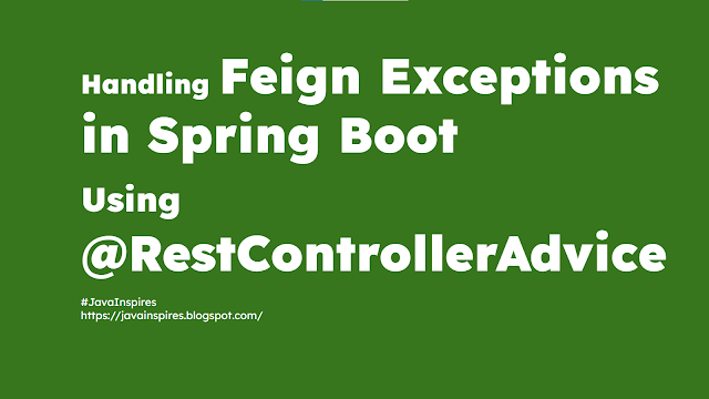 Handling Feign Exceptions in Spring Boot Using @RestControllerAdvice