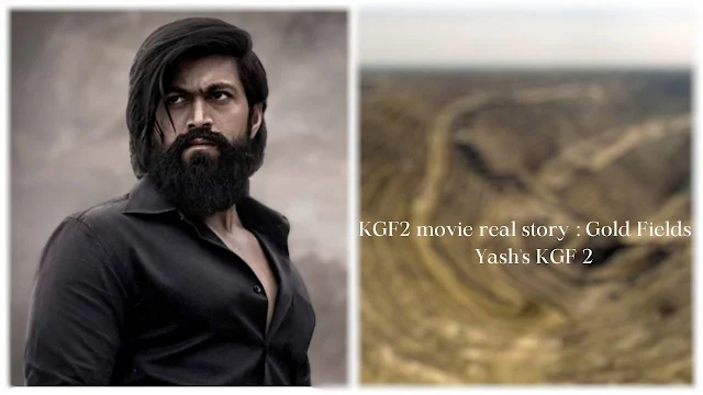 KGF2 movie real story : Gold Fields in Yash's KGF 2