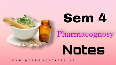 Pharmacognosy I | Download best B pharmacy Sem 4 free notes | download pharmacy notes pdf semester wise