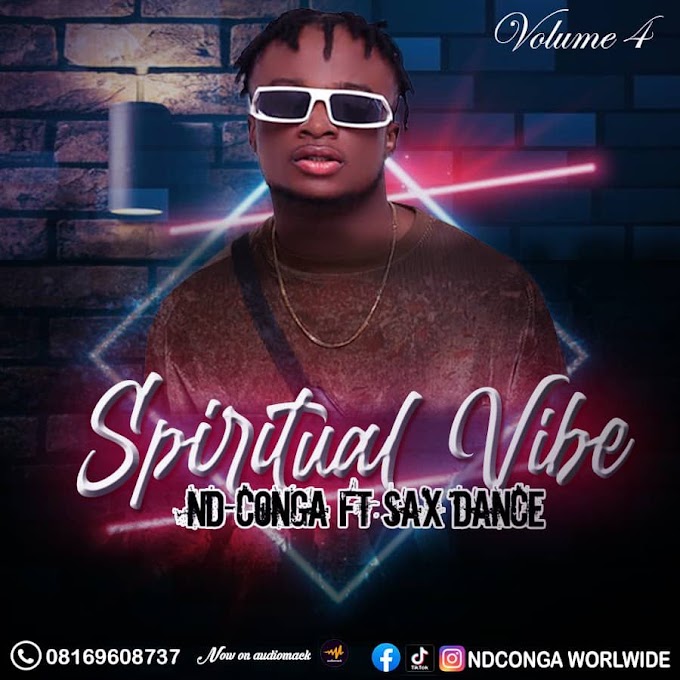 [Music] ND Conga Ft Sax Dance – Spiritual Vibe (Vol.4.mp3