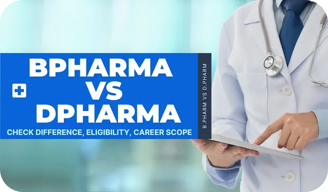 BPharma vs DPharma: Check Difference, Eligibility, Career Scope and Options of UG Pharmacy Course Here