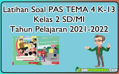 Latihan Soal PAS/UAS Ganjil Tema 4 Kelas 2 SD/MI Kurikulum 2013 TA. 2021-2022