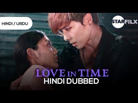 Love in Time (Hindi Dubbed) | complete | Starfilx | direct link