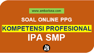 Latihan Soal PPG Profesional IPA SMP