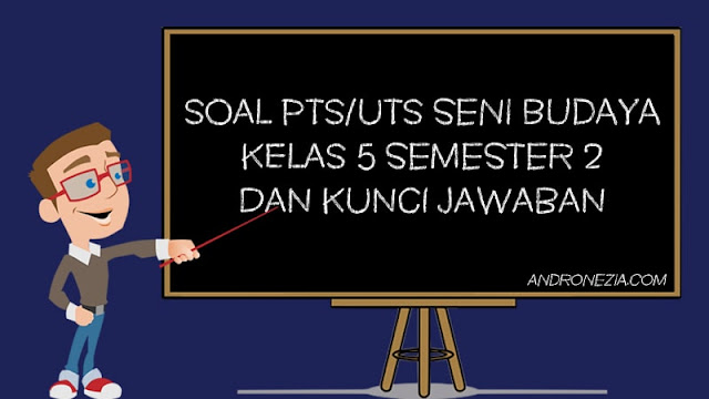 Soal PTS/UTS Seni Budaya Kelas 5 Semester 2