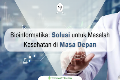 Artikel - Bioinformatika: Solusi untuk Masalah Kesehatan di Masa Depan