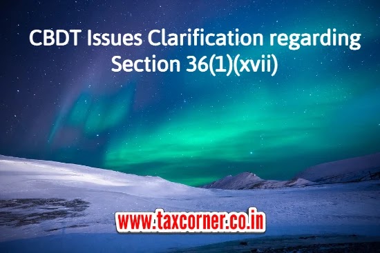 CBDT Issues Clarification regarding Section 36(1)(xvii)