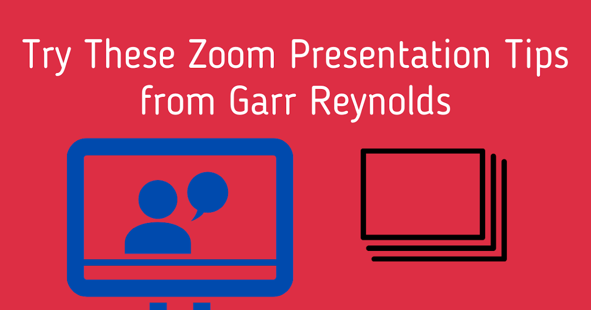 Strive These Zoom Presentation Suggestions from Garr Reynolds