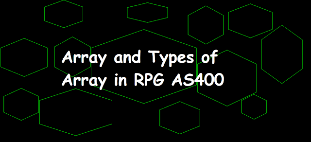Array and Types of Array in RPG AS400,array,types of array,compile time array,pre-runtime array,runtime array,DIM() keyword,CTDATA() keyword,PERRCD() keyword,array related op-code,look-up,sorta,xfoot,introduction,about,what is,create,make