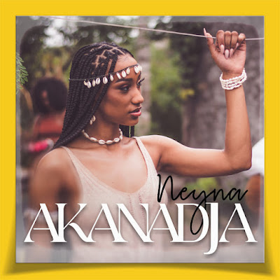 Neyna - Akanadja |Download mp3
