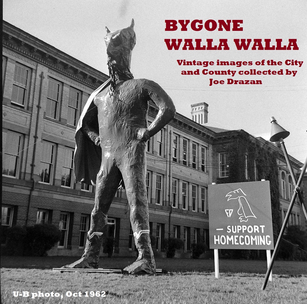 Bygone Walla Walla: vintage images of the City and County (and beyond), collected by Joe Drazan