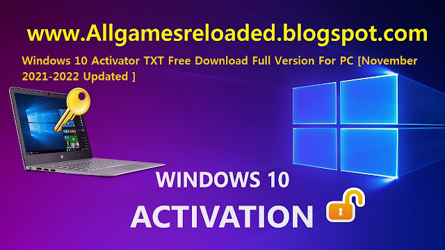 Windows 10 Activator TXT Free Download Full Version For PC [November 2021-2022 Updated ]