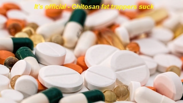 It's official - Chitosan fat trappers suck