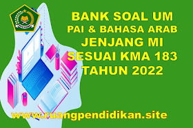 Bank Soal UM PAI Dan Bahasa Arab Jenjang MI Sesuai KMA 183 Tahun 2022