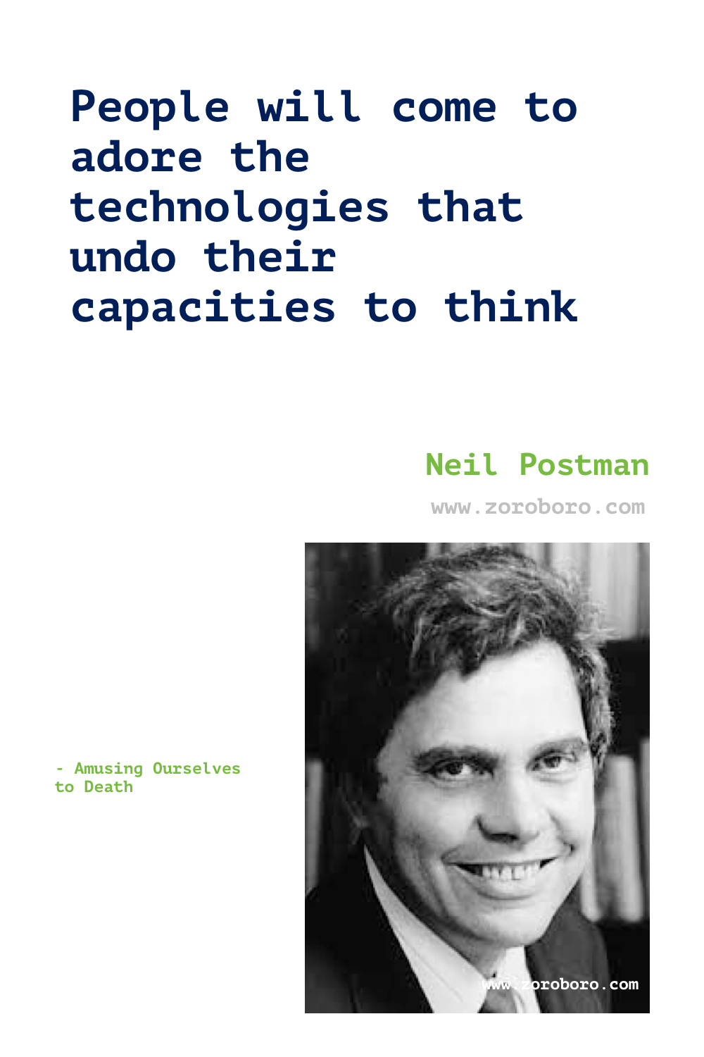 Neil Postman Quotes. Neil Postman Amusing Ourselves to Death Quotes. Neil Postman On Media, Technology, Communication & Education. Neil Postman Quotes. Neil Postman Technopoly. The End of Education.