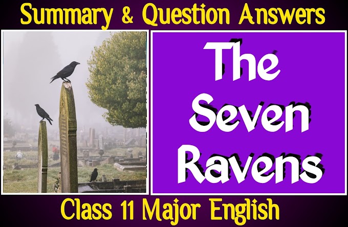 The Seven Ravens | Summary And Question Answers | Major English Class 11