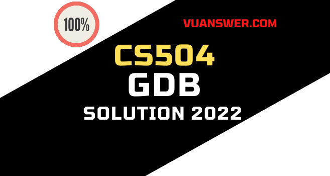 Latest CS504 GDB Solution Fall 2022