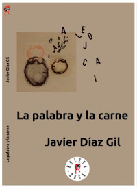 "La palabra y la carne", de Javier Díaz Gil. 2016