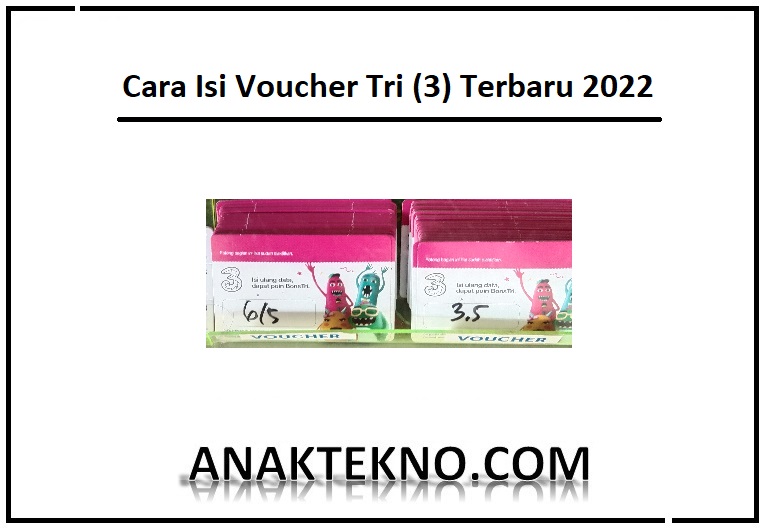 Cara Isi Voucher Tri (3) Terbaru 2022