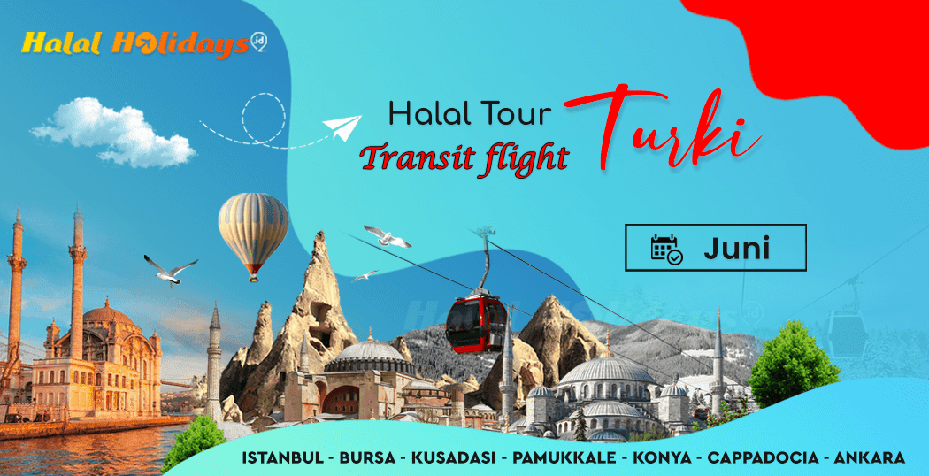 Paket Wisata Halal Turki jadwal bulan juni pesawat transit