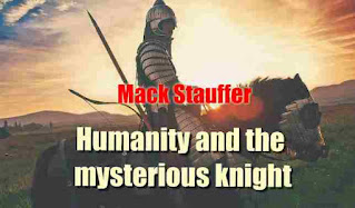 Humanity and the mysterious knight