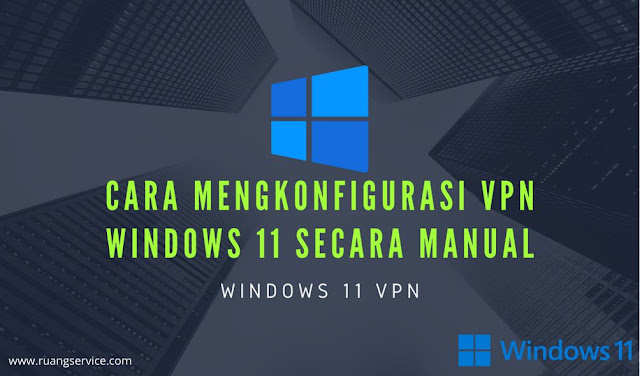 Cara mengkonfigurasi VPN Windows 11 secara manual
