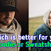 Which is best Hoodie or Sweatshirt? Know the answer