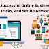  The Ultimate Guide To Building a Successful Online Business - Tips, Tricks, and Set-Up Advice!