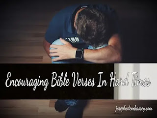 Read our encouraging Bible verses in hard times.